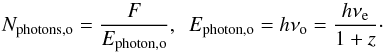 \begin{equation} N_{\mathrm{photons,o}} = \frac{F}{E_{\mathrm{photon,o}}},~~E_{\mathrm{photon,o}}=h\nu_{\rm o}=\frac{h\nu_{\rm e}}{1+z}\cdot \end{equation}