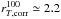 \hbox{$r_{T,\mathrm{corr}}^{100} \simeq2.2$}