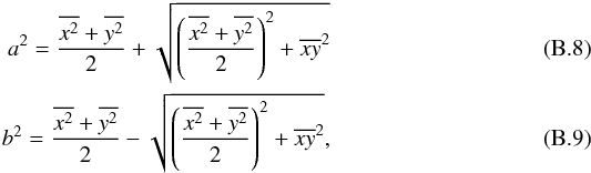 \appendix \setcounter{section}{2} \begin{eqnarray} a^2 = \frac{\overline{x^2}+\overline{y^2}}{2} + \sqrt{\left( \frac{\overline{x^2}+\overline{y^2}}{2} \right)^2 + \overline{xy}^2} \label{eq:a2} \\ b^2=\frac{\overline{x^2}+\overline{y^2}}{2} -\sqrt{\left( \frac{\overline{x^2}+\overline{y^2}}{2} \right)^2 + \overline{xy}^2}, \label{eq:b2} \end{eqnarray}