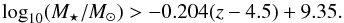\begin{equation} \log_{10}(M_\star/{M}_\odot) > -0.204(z-4.5)+9.35. \label{eq:mass_sel} \end{equation}