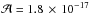 \hbox{${\cal{A}} = 1.8\, \times\, 10 ^{-17}$}
