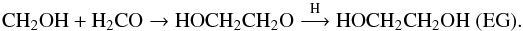 \begin{equation} \rm CH_2OH+ H_2CO \rightarrow HOCH_2CH_2O\overset{\rm H}{\longrightarrow} HOCH_2CH_2OH~(EG). \end{equation}