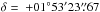 \hbox{$\delta=~+01\degr53\arcmin23\farcs67$}