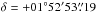 \hbox{$\delta=+01\degr52\arcmin53\farcs19$}