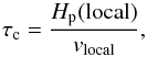 \appendix \setcounter{section}{1} \begin{equation} \tau_{\rm c}=\frac{H_{\rm p}{\rm (local)}}{v_{\rm local}}, \end{equation}