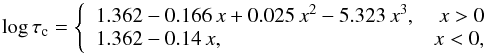 \appendix \setcounter{section}{1} \begin{equation} \log \tau_{\rm c}=\left\{ \begin{array}{lr} 1.362-0.166\,x+0.025\,x^2-5.323\,x^3, & x>0 \\ 1.362-0.14\,x, & x<0 , \end{array}\right. \end{equation}