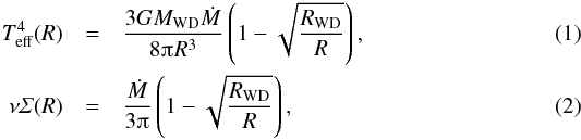 \begin{eqnarray} T_{\mathrm{eff}}^{4}(R)&=&\frac{3GM_{\mathrm{WD}}\dot{M}}{8\piup R^{3}}\left(1-\sqrt{\frac{R_{\mathrm{WD}}}{R}}\right),\\ \nu\varSigma(R)&=&\frac{\dot{M}}{3\piup}\left(1-\sqrt{\frac{R_{\mathrm{WD}}}{R}}\right) , \end{eqnarray}