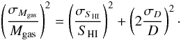 \begin{eqnarray} \left( \frac{\sigma_{M_\mathrm{gas}}}{M_\mathrm{gas}} \right)^2 = \left( \frac{\sigma_{S_{\rm HI}}}{S_{\rm HI}} \right)^2 + \left( 2\frac{\sigma_D}{D} \right)^2 \label{eqn:mhi_err} \cdot \end{eqnarray}