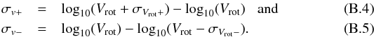 \appendix \setcounter{section}{2} \begin{eqnarray} \sigma_{v+} & = & \log_{10}(V_\mathrm{rot} + \sigma_{V_\mathrm{rot}+}) - \log_{10}(V_\mathrm{rot}) \;\;\; \mathrm{and} \label{eqn:log_vel_err_low}\\ \sigma_{v-} & = & \log_{10}(V_\mathrm{rot}) - \log_{10}(V_\mathrm{rot} - \sigma_{V_\mathrm{rot}-}) . \label{eqn:log_vel_err_high} \end{eqnarray}
