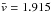 \hbox{$\bar{v} = 1.915$}