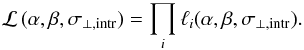 \appendix \setcounter{section}{2} \begin{eqnarray} \mathcal{L}\, (\alpha,\beta,\sigma_{\perp,\mathrm{intr}}) = \prod_i \ell_i(\alpha,\beta,\sigma_{\perp,\mathrm{intr}}) . \label{eqn:joint_likelihood_scatter} \end{eqnarray}