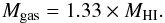 \begin{eqnarray} M_\mathrm{gas} = 1.33 \times M_{\rm HI} . \end{eqnarray}