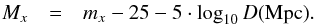 \begin{eqnarray} M_x &=& m_x - 25 -5 \cdot \log_{10}D(\mathrm{Mpc}) . \label{eqn:absolute_mag} \end{eqnarray}