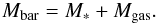 \begin{eqnarray} M_\mathrm{bar} = M_\ast + M_\mathrm{gas} \label{eqn:mbar} . \label{eqn:mbar_def} \end{eqnarray}