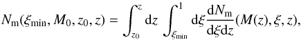 \begin{equation} \label{Eq.NM} N_{\rm m}(\xi_{\rm min}, M_0, z_0, z)=\int_{z_0}^{z} {\rm d}z\, \int_{\xi_{\rm min}}^{1}{\rm d}\xi\frac{{\rm d}N_{\rm m}}{{\rm d}\xi {\rm d}z}(M(z),\xi,z), \end{equation}