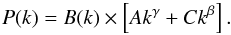 \begin{equation} P(k) = B(k) \times \left[ A k^\gamma + C k^\beta \right]. \end{equation}