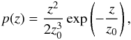 \begin{eqnarray} p(z) = \frac{z^2}{2z^3_0}\exp\left(-\frac{z}{z_0}\right), \end{eqnarray}