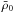 \hbox{$\bar{\rho}_0$}