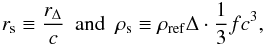 \begin{eqnarray} r_\rms \equiv \frac{r_\Delta}{c}\ \ \text{and}\ \ \rho_\rms \equiv \rho_\mathrm{ref}\Delta\cdot\frac{1}{3}fc^3, \end{eqnarray}
