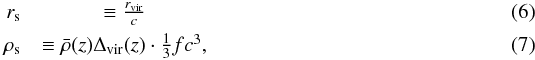 \begin{eqnarray} r_\rms &\equiv \frac{r_\vir}{c} \label{for:r_s}\\ \rho_\rms &\equiv \bar{\rho}(z)\Delta_\vir(z)\cdot\frac{1}{3}fc^3, \label{for:rho_s} \end{eqnarray}