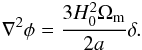 \begin{eqnarray} \nabla^2\phi = \frac{3H^2_0 \OmegaM}{2a}\delta. \end{eqnarray}