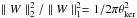\hbox{$\parallel W\parallel_2^2/\parallel W\parallel_1^2 = 1/2\pi\theta_{\ker}^2$}