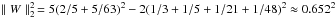 \hbox{$\parallel W\parallel_2^2\,= 5(2/5+5/63)^2 - 2(1/3+1/5+1/21+1/48)^2\approx 0.652^2$}