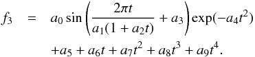 \begin{eqnarray} f_3 &=& a_0\sin\left(\frac{2\pi t}{a_1(1+a_2t)}+a_3\right)\exp(-a_4t^2)\nonumber\\ &&+a_5+ a_6t+a_7t^2+a_8t^3+a_9t^4. \end{eqnarray}
