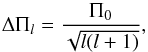 \begin{equation} \Delta\Pi_l = \frac{\Pi_0}{\sqrt{l(l+1)}}, \label{eq:1} \end{equation}