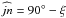 \hbox{$\widehat{jn} = 90^\circ - \xi$}