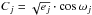 \hbox{$C_{j} = \sqrt{e_{j}}\cdot \cos \omega_{j}$}