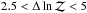 \hbox{$2.5<\Delta\ln\mathcal{Z}<5$}