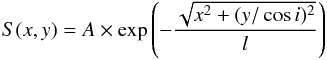 \begin{equation} S(x,y) = A\times\text{exp}\left(-\frac{\sqrt{x^2 + (y/\cos i)^2}}{l}\right) \end{equation}