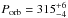 \hbox{$P_{\rm orb} = 315 ^{+6}_{-4}$}