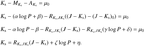 \begin{eqnarray} \nonumber &&K_{\rm s} - M_{K_{\rm s}}-A_{K_{\rm s}}=\mu_0 \\[3mm] \nonumber &&K_{\rm s}-(\alpha \log{P} +\beta) - R_{K_{\rm s},JK_{\rm s}} ((J-K_{\rm s})-(J-K_{\rm s})_0)=\mu_0 \\[3mm] \nonumber &&K_{\rm s}-\alpha \log{P} - \beta - R_{K_{\rm s},JK_{\rm s}} (J-K_{\rm s})-R_{K_{\rm s},JK_{\rm s}}(\gamma \log{P}+\delta)=\mu_0 \\[3mm] \nonumber &&K_{\rm s}=R_{K_{\rm s},JK_{\rm s}} (J-K_{\rm s})+ \zeta \log{P}+\eta.\\ \label{eq7} \end{eqnarray}