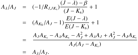 \begin{eqnarray} \label{eq4} A_\lambda / A_J &=& (-1/R_{J,JK_{\rm s}})\frac{(J-\lambda)-\beta}{(J-K_{\rm s})}+1 \\ \nonumber &=& ( A_{K_{\rm S}}/A_J-1) \frac{E(J-\lambda)}{E(J-K_{\rm s})}+1 \\ \nonumber &=& \frac{A_J A_{K_{\rm s}}-A_{\lambda} A_{K_{\rm s}} -A_{J}^2+A_{\lambda} A_{J} + A_{J}^2-A_J A_{K_{\rm s}}}{A_J(A_J-A_{K_{\rm s}})} \\ \nonumber &=& A_\lambda / A_J. \end{eqnarray}