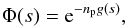 \begin{equation} \Phi(s) = {\rm e}^{-n_{\rm p}g(s)} , \label{eq:intg} \end{equation}