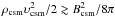 \hbox{$\mathrm{\rho}_{\rm csm}\mathrm{\upsilon}_{\rm csm}^{2}/2\gtrsim{B}_{\rm csm}^{2}/8\pi$}