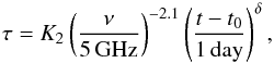 \begin{equation} \tau=K_{2}\left(\frac{\nu}{5\,\mathrm{GHz}}\right)^{-2.1}\left(\frac{t-t_{0}}{1\, \mathrm{day}}\right)^{\delta}, \label{eq:sn2008izeqn3} \end{equation}