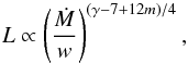 \begin{equation} L\propto\left(\frac{\dot{M}}{w}\right)^{(\gamma-7+12m)/4}, \label{eq:chevalia82} \end{equation}