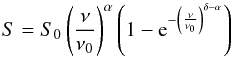 \begin{equation} S=S_{0}\left(\frac{\nu}{\nu_{0}}\right)^{\alpha}\left(1-{\rm e}^{-\left(\frac{\nu}{\nu_{0}}\right)^{\delta-\alpha}}\right) \end{equation}