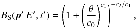 \begin{equation} B_\mathrm{S}(\vec{p}' | E', t') = \left( 1 + \left( \frac{\theta}{c_0} \right)^{c_1} \right)^{-c_2/c_1}, \end{equation}
