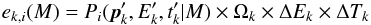 \begin{equation} e_{k,i}(M) = P_{i}(\vec{p}'_k, E'_k ,t'_k | M) \times \Omega_k \times \Delta E_k \times \Delta T_k \end{equation}