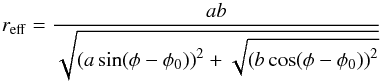 \begin{equation} r_\mathrm{eff} = \frac{ab} {\sqrt{\left( a \sin (\phi - \phi_0) \right)^2 + \sqrt{\left( b \cos (\phi - \phi_0) \right)^2}}} \end{equation}