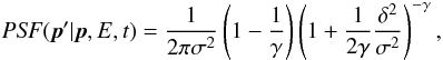 \begin{equation} \mathrm{\it PSF}(\vec{p}' | \vec{p}, E, t) = \frac{1}{2 \pi \sigma^2} \left( 1 - \frac{1}{\gamma} \right) \left( 1 + \frac{1}{2 \gamma} \frac{\delta^2}{\sigma^2} \right)^{-\gamma}, \label{eq:psfking} \end{equation}