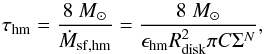\begin{equation} \tau_{\rm hm}=\frac{8\ M_\odot}{\dot{M}_{\rm sf,hm}}=\frac{8\ M_\odot}{\epsilon_{\rm hm}R_{\rm disk}^2\pi C\Sigma^N},\label{sfhm} \end{equation}