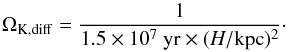 \begin{equation} \Omega_{\rm K,diff}=\frac{1}{1.5\times10^7\mathrm{\ yr}\times(H/\mathrm{kpc})^2}\cdot\label{omegadiffdisk} \end{equation}