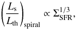 \begin{equation} \left(\frac{L_{\rm s}}{L_{\rm th}}\right)_{\rm spiral}\propto \Sigma_{\rm SFR}^{1/3},\label{spiral} \end{equation}