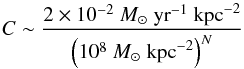 \begin{equation} C\sim\frac{2\times10^{-2}\ M_\odot\ \mathrm{yr}^{-1}\ \mathrm{kpc}^{-2}}{\left( 10^8\ M_\odot\ \mathrm{kpc}^{-2} \right)^N} \end{equation}