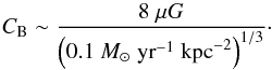 \begin{equation} C_{\rm B}\sim\frac{8~\mu G}{\left( 0.1\ M_\odot\ \mathrm{yr}^{-1}\ \mathrm{kpc}^{-2} \right)^{1/3}}\cdot \end{equation}